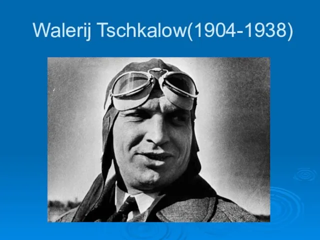 Walerij Tschkalow(1904-1938)