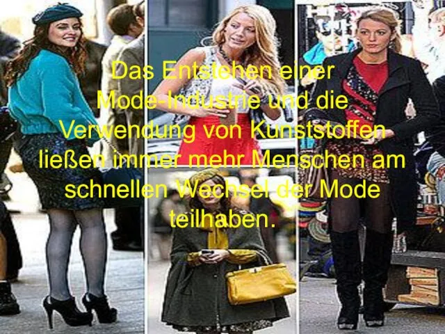 Das Entstehen einer Mode-Industrie und die Verwendung von Kunststoffen ließen immer mehr