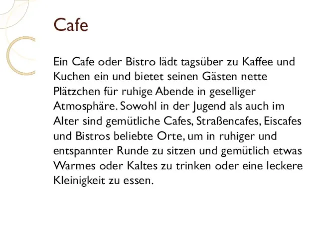 Cafe Ein Cafe oder Bistro lädt tagsüber zu Kaffee und Kuchen ein