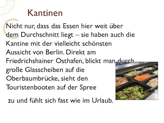 Kantinen Nicht nur, dass das Essen hier weit über dem Durchschnitt liegt