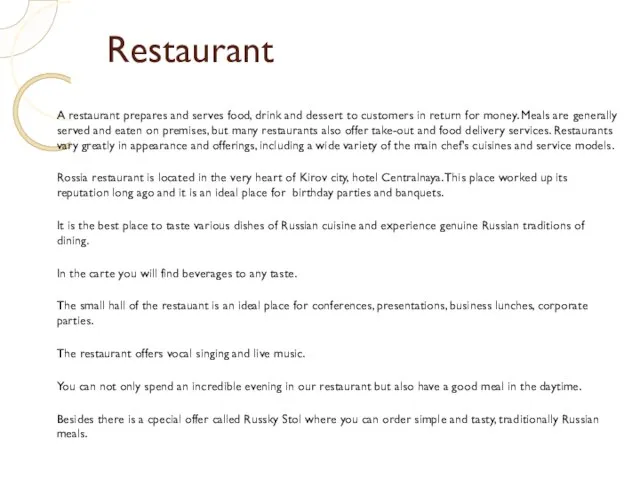 Restaurant A restaurant prepares and serves food, drink and dessert to customers