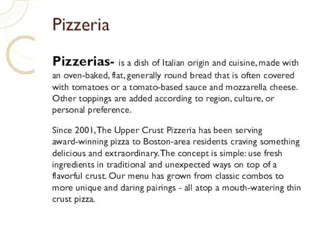 Pizzeria Pizzerias- is a dish of Italian origin and cuisine, made with