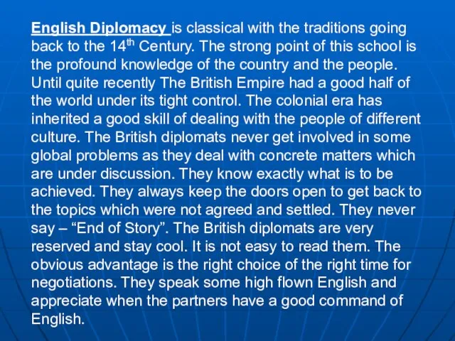 English Diplomacy is classical with the traditions going back to the 14th