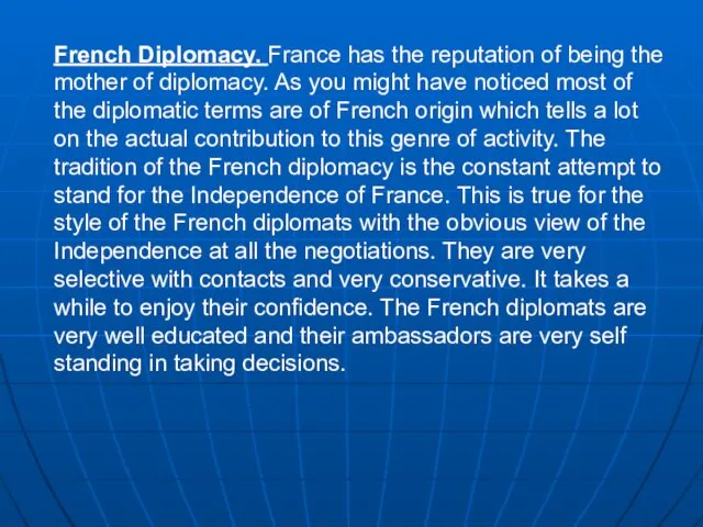 French Diplomacy. France has the reputation of being the mother of diplomacy.