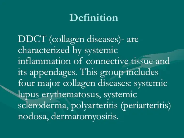 Definition DDCT (collagen diseases)- are characterized by systemic inflammation of connective tissue