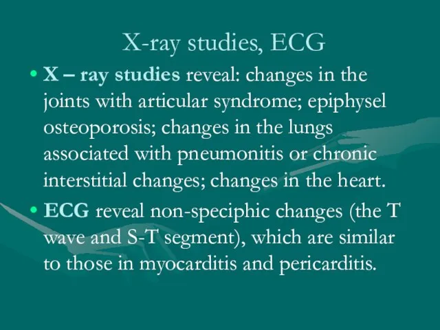 X-ray studies, ECG X – ray studies reveal: changes in the joints