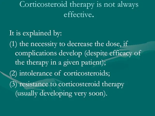 Corticosteroid therapy is not always effective. It is explained by: (1) the