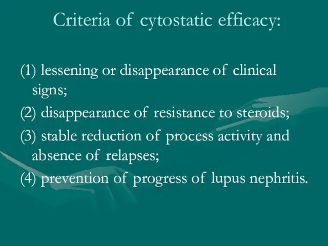 Criteria of cytostatic efficacy: (1) lessening or disappearance of clinical signs; (2)