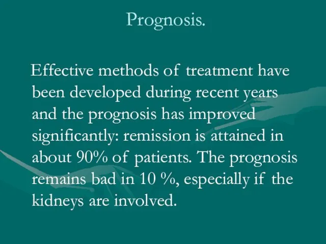 Prognosis. Effective methods of treatment have been developed during recent years and