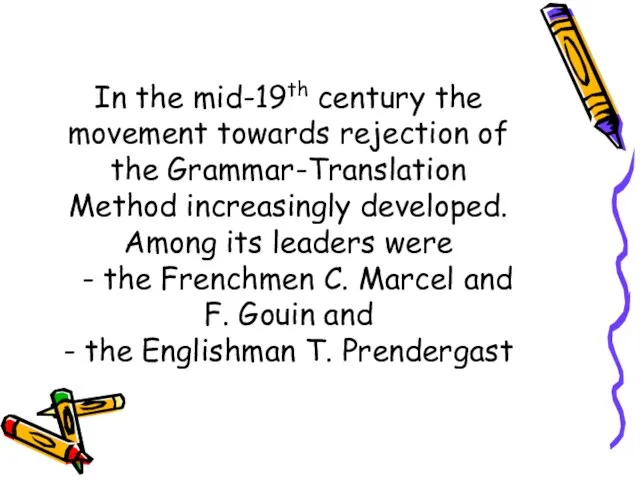 In the mid-19th century the movement towards rejection of the Grammar-Translation Method