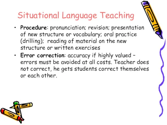 Situational Language Teaching Procedure: pronunciation; revision; presentation of new structure or vocabulary;