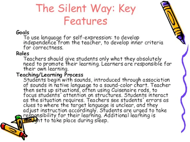 The Silent Way: Key Features Goals To use language for self-expression: to