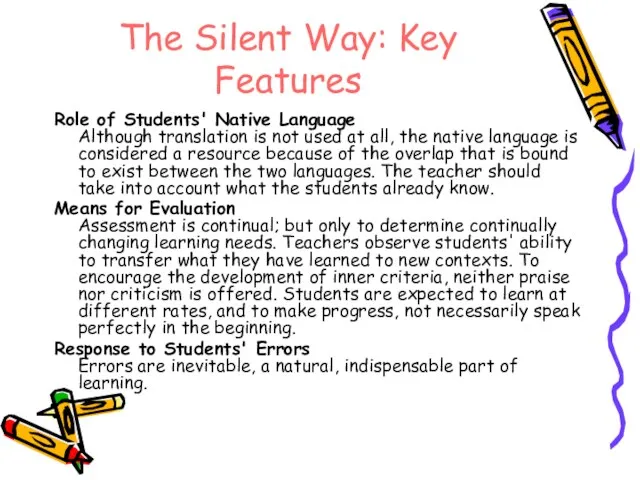 The Silent Way: Key Features Role of Students' Native Language Although translation