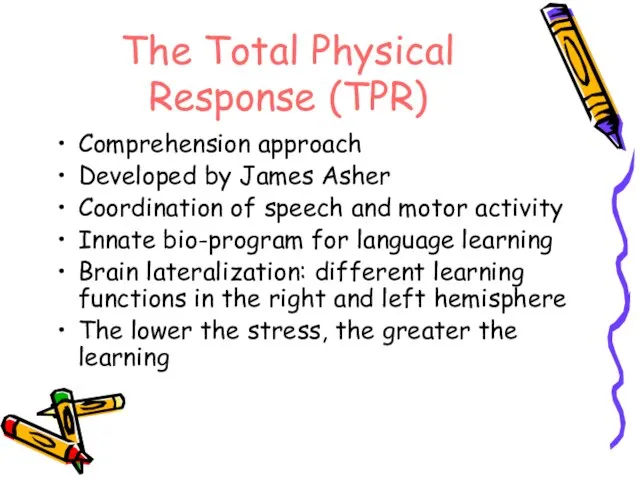 The Total Physical Response (TPR) Comprehension approach Developed by James Asher Coordination