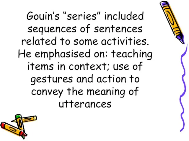 Gouin’s “series” included sequences of sentences related to some activities. He emphasised