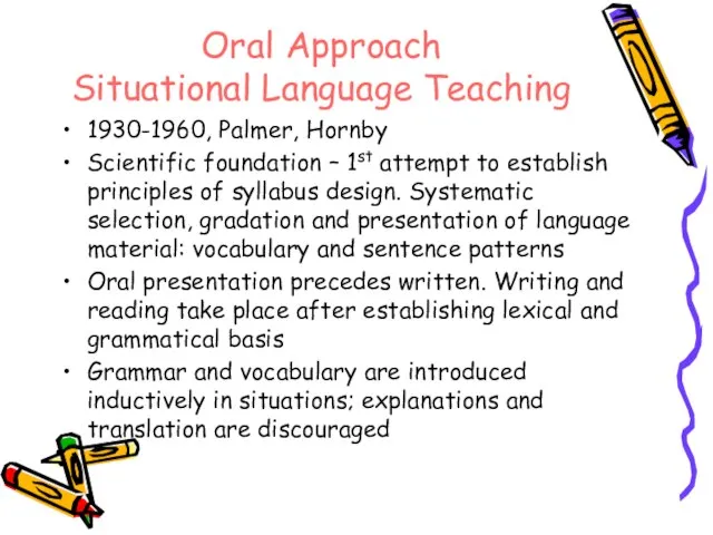 Oral Approach Situational Language Teaching 1930-1960, Palmer, Hornby Scientific foundation – 1st