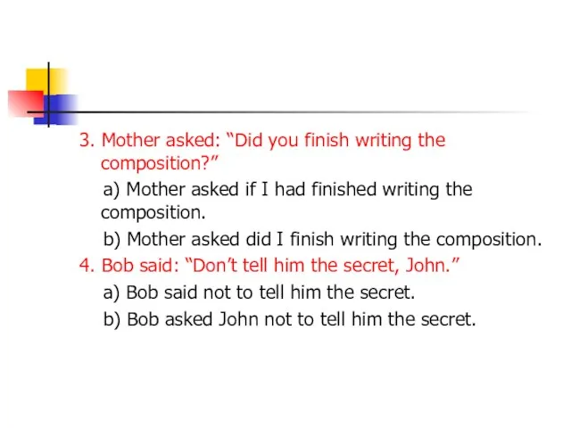 3. Mother asked: “Did you finish writing the composition?” a) Mother asked