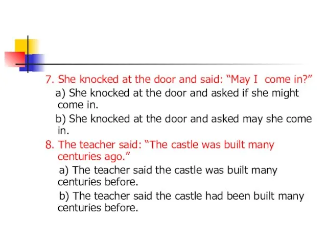 7. She knocked at the door and said: “May I come in?”