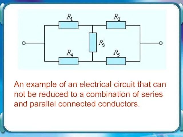 An example of an electrical circuit that can not be reduced to