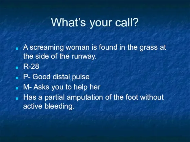 What’s your call? A screaming woman is found in the grass at