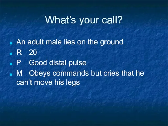 What’s your call? An adult male lies on the ground R 20