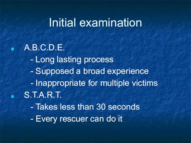 Initial examination A.B.C.D.E. - Long lasting process - Supposed a broad experience