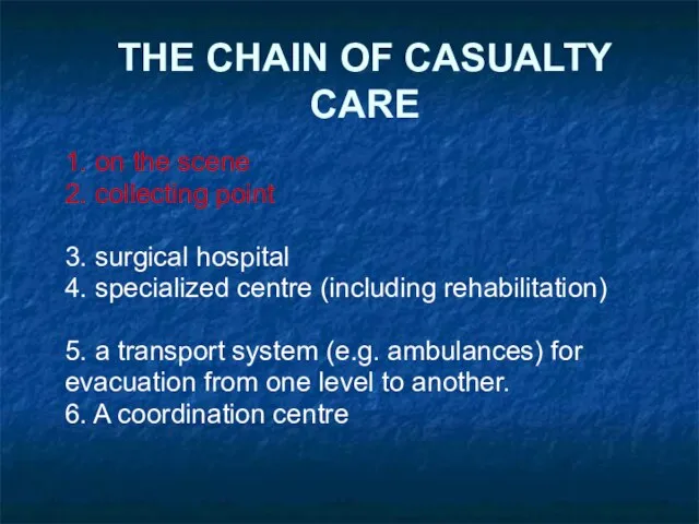 THE CHAIN OF CASUALTY CARE 1. on the scene 2. collecting point