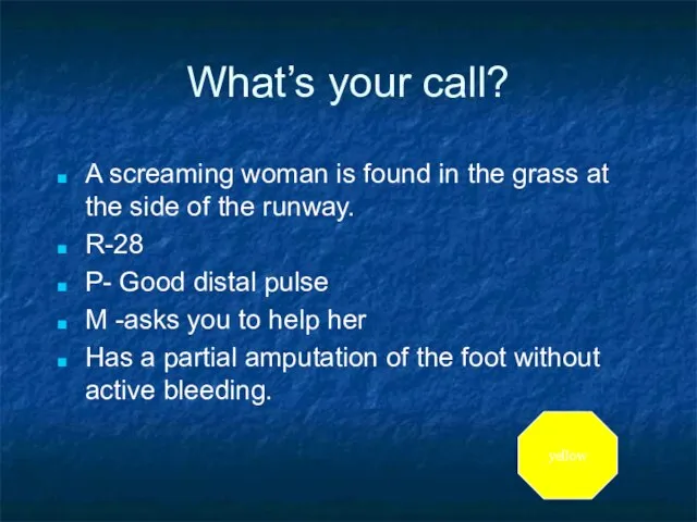 What’s your call? A screaming woman is found in the grass at