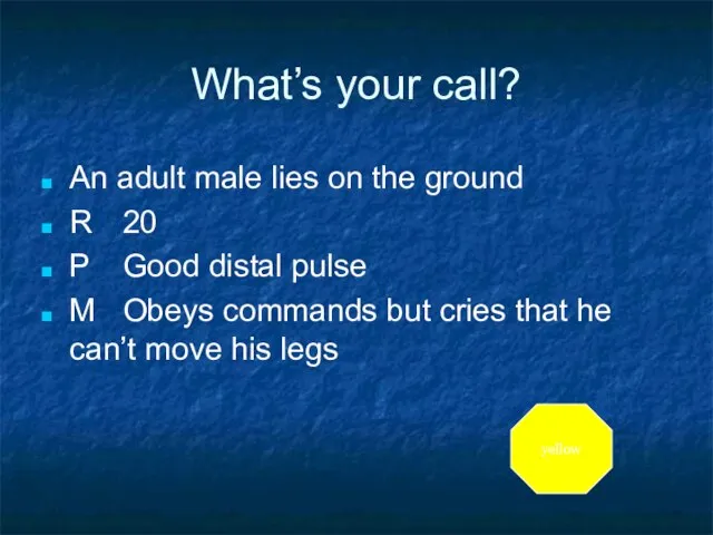 What’s your call? An adult male lies on the ground R 20