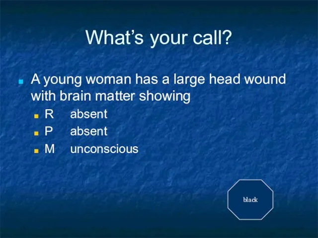 What’s your call? A young woman has a large head wound with