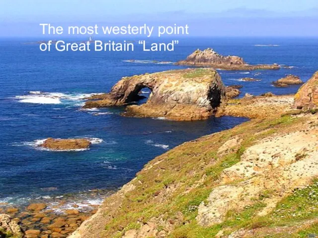 s End” is also in the Southwest The most westerly point of Great Britain “Land”