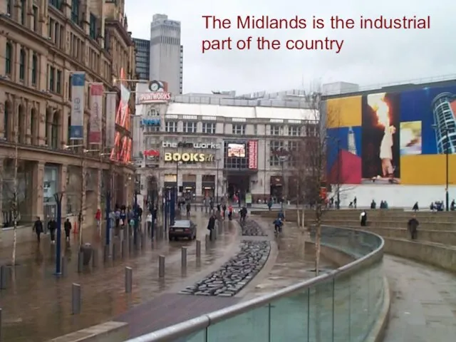 The Midlands is the industrial part of the country