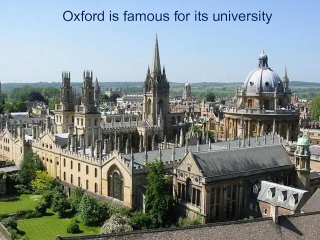 Oxford is famous for its university