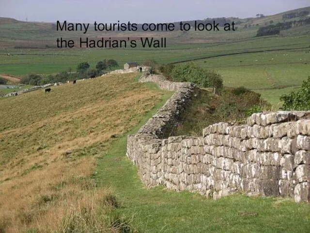 Many tourists come to look at the Hadrian’s Wall