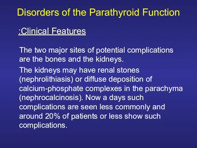 Disorders of the Parathyroid Function The two major sites of potential complications