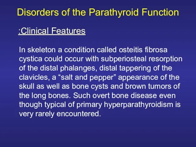 Disorders of the Parathyroid Function In skeleton a condition called osteitis fibrosa