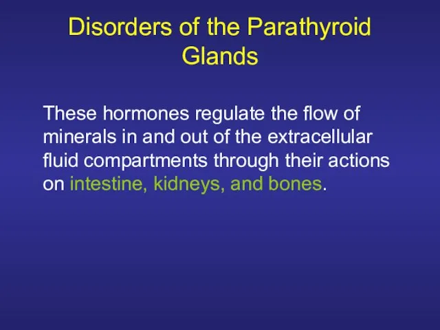 Disorders of the Parathyroid Glands These hormones regulate the flow of minerals