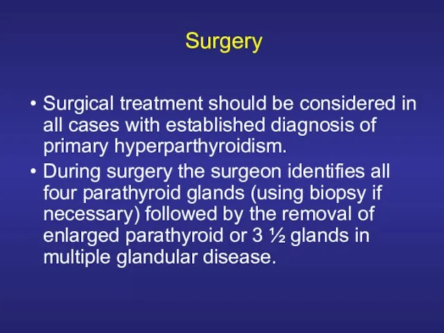 Surgery Surgical treatment should be considered in all cases with established diagnosis