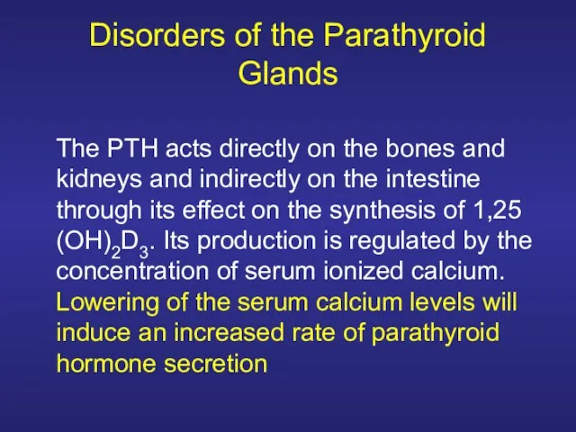 Disorders of the Parathyroid Glands The PTH acts directly on the bones