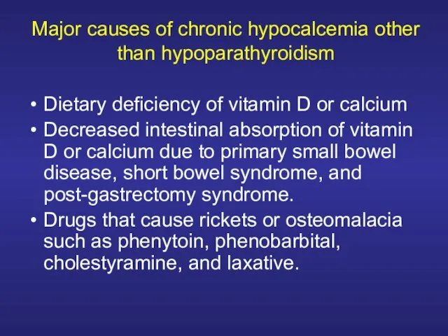 Major causes of chronic hypocalcemia other than hypoparathyroidism Dietary deficiency of vitamin