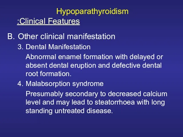 Hypoparathyroidism Other clinical manifestation Dental Manifestation Abnormal enamel formation with delayed or