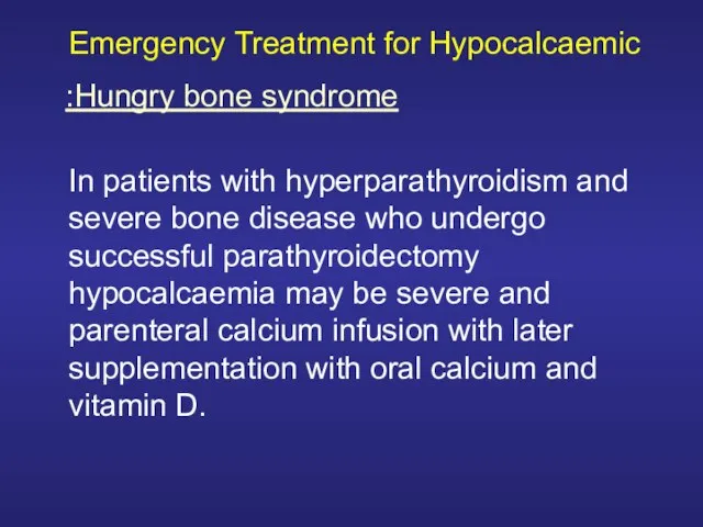 Emergency Treatment for Hypocalcaemic In patients with hyperparathyroidism and severe bone disease