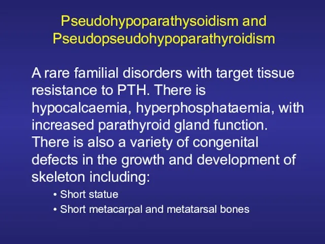 Pseudohypoparathysoidism and Pseudopseudohypoparathyroidism A rare familial disorders with target tissue resistance to