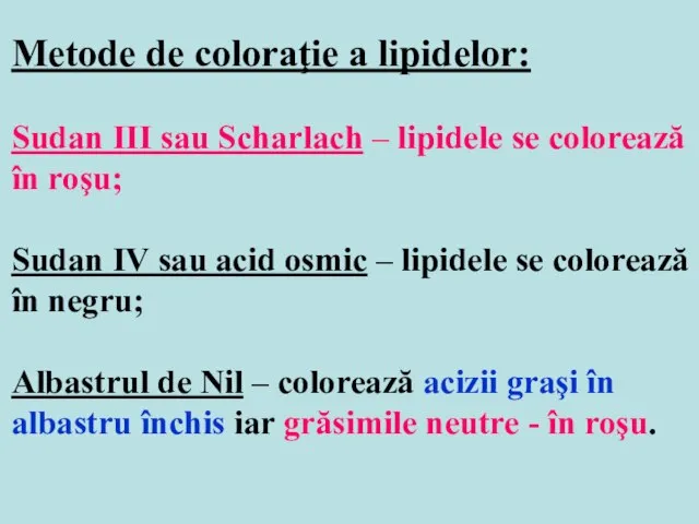 Metode de coloraţie a lipidelor: Sudan III sau Scharlach – lipidele se