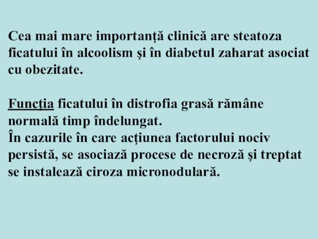 Cea mai mare importanţă clinică are steatoza ficatului în alcoolism şi în