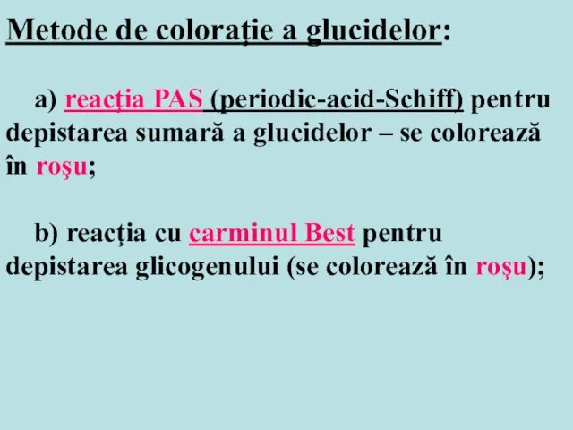 Metode de coloraţie a glucidelor: a) reacţia PAS (periodic-acid-Schiff) pentru depistarea sumară