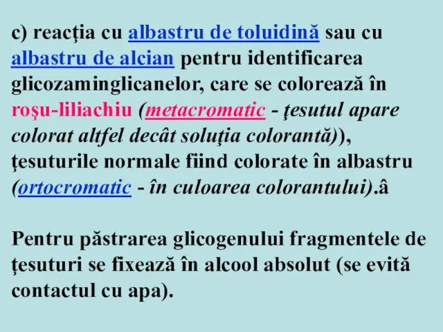 c) reacţia cu albastru de toluidină sau cu albastru de alcian pentru