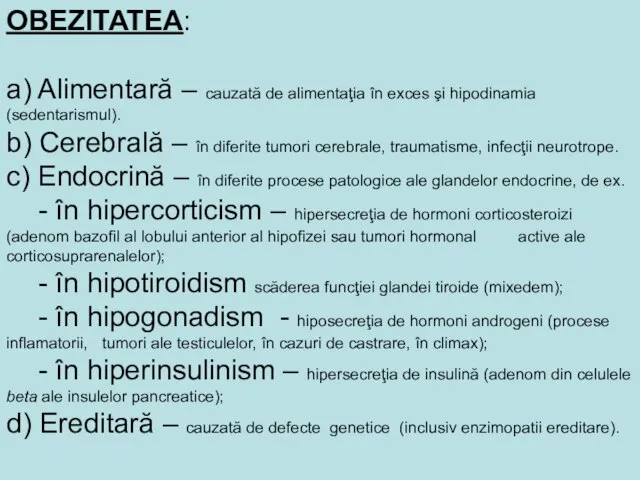 OBEZITATEA: a) Alimentară – cauzată de alimentaţia în exces şi hipodinamia (sedentarismul).