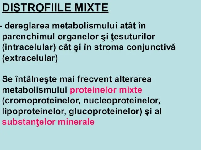 DISTROFIILE MIXTE dereglarea metabolismului atât în parenchimul organelor şi ţesuturilor (intracelular) cât