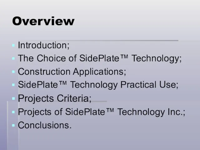 Overview Introduction; The Choice of SidePlate™ Technology; Construction Applications; SidePlate™ Technology Practical